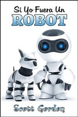 Si Yo Fuera Un Robot - Scott Gordon