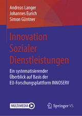 Innovation Sozialer Dienstleistungen - Andreas Langer, Johannes Eurich, Simon Güntner