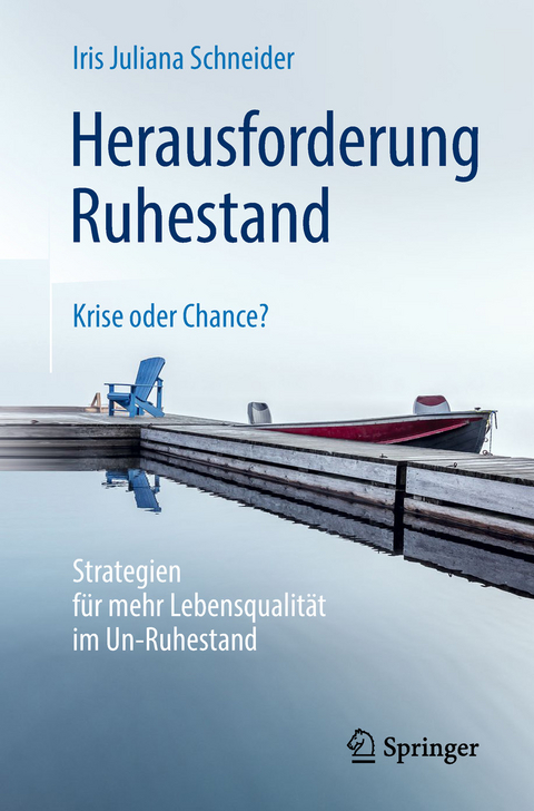 Herausforderung Ruhestand – Krise oder Chance? - Iris Juliana Schneider