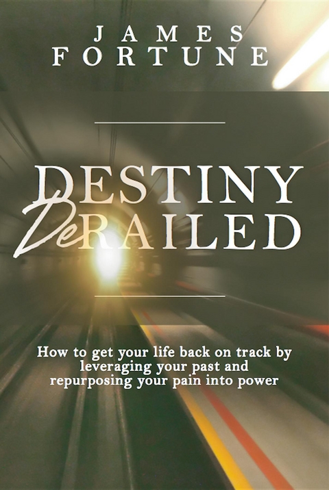 Destiny Derailed - James Fortune