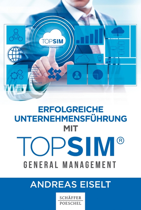 Erfolgreiche Unternehmensführung mit TOPSIM - General Management - Andreas Eiselt