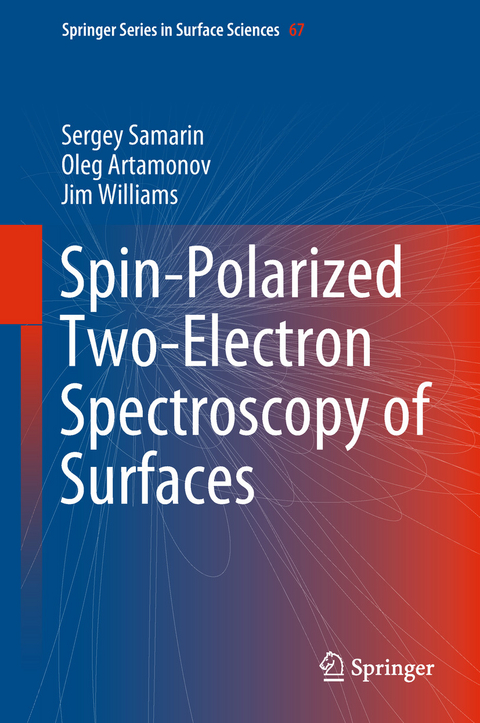 Spin-Polarized Two-Electron Spectroscopy of Surfaces - Sergey Samarin, Oleg Artamonov, Jim Williams