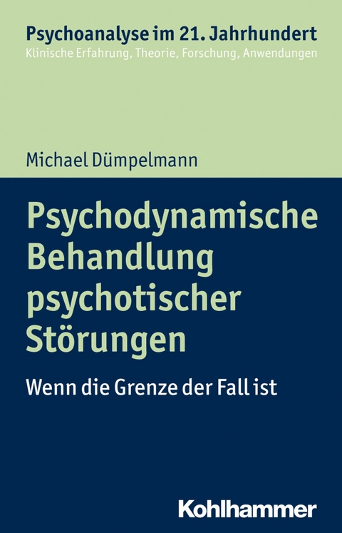 Psychodynamische Behandlung psychotischer Störungen - Michael Dümpelmann