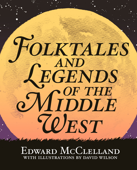 Folktales and Legends of the Middle West -  Edward McClelland