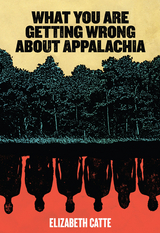 What You Are Getting Wrong About Appalachia -  Elizabeth Catte