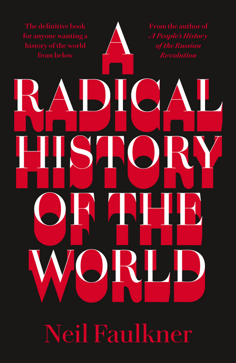 Radical History of the World -  Neil Faulkner