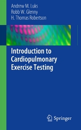 Introduction to Cardiopulmonary Exercise Testing - Andrew M. Luks, Robb W. Glenny, H. Thomas Robertson