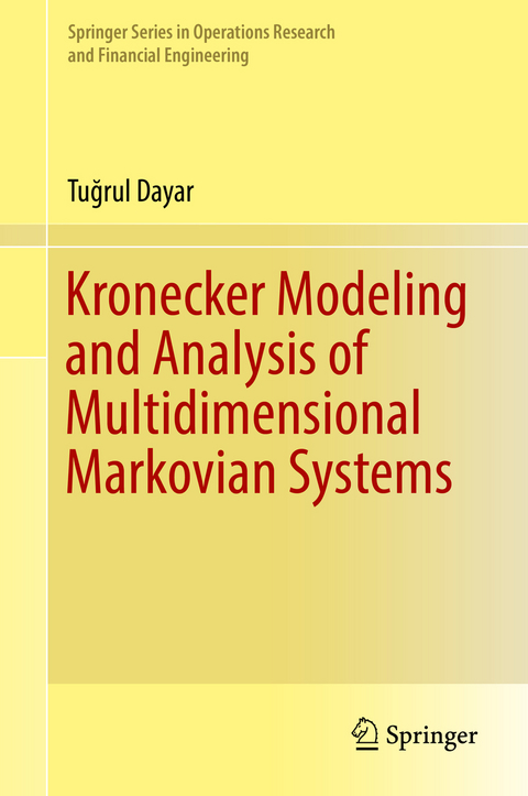 Kronecker Modeling and Analysis of Multidimensional Markovian Systems - Tuğrul Dayar