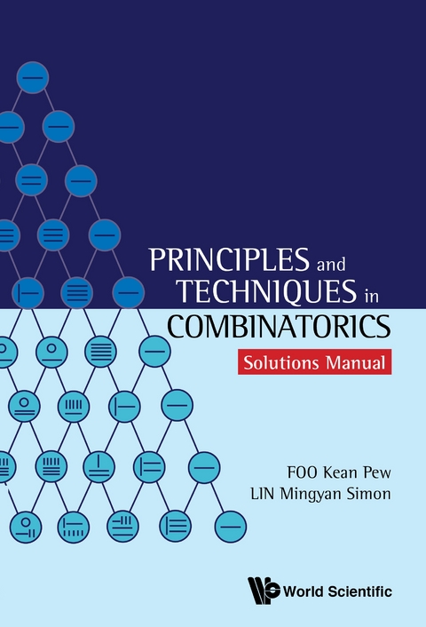 Principles And Techniques In Combinatorics - Solutions Manual -  Foo Kean Pew Foo,  Lin Simon Mingyan Lin