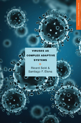 Viruses as Complex Adaptive Systems -  Ricard Solé,  Santiago F. Elena