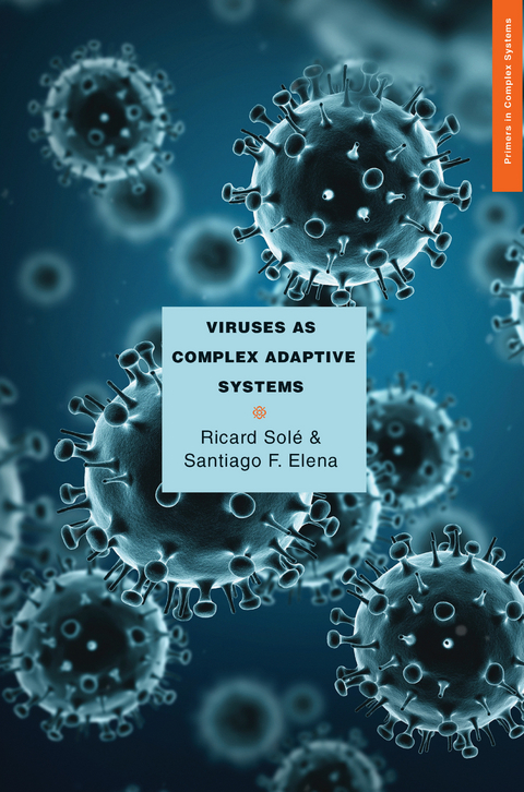 Viruses as Complex Adaptive Systems -  Ricard Solé,  Santiago F. Elena