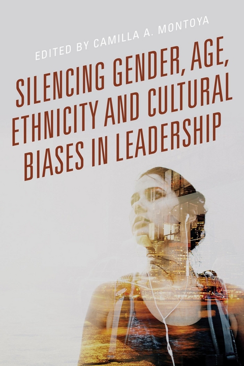 Silencing Gender, Age, Ethnicity and Cultural Biases in Leadership - 