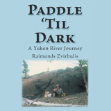 Paddle ’Til Dark - Raimonds Zvirbulis