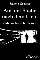 Auf der Suche nach dem Licht -  Sascha Grosser