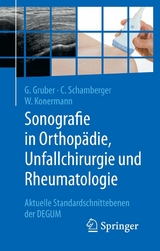 Sonografie in Orthopädie, Unfallchirurgie und Rheumatologie - Gerd Gruber, Christian Schamberger, Werner Konermann