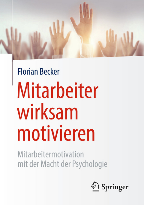 Mitarbeiter wirksam motivieren - Florian Becker