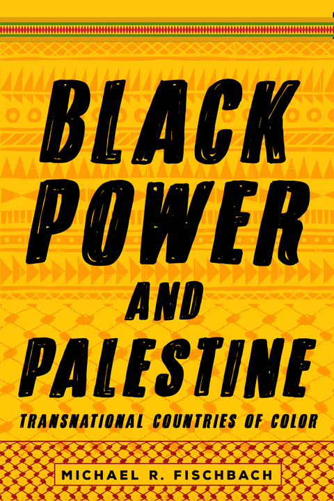 Black Power and Palestine -  Michael R. Fischbach