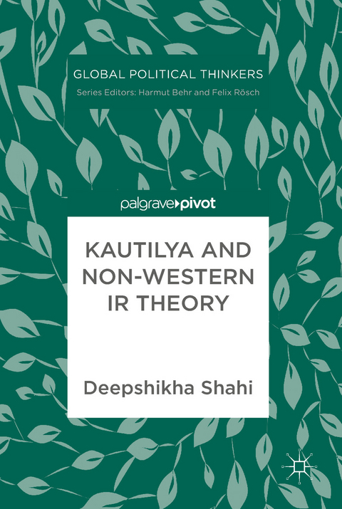 Kautilya and Non-Western IR Theory - Deepshikha Shahi