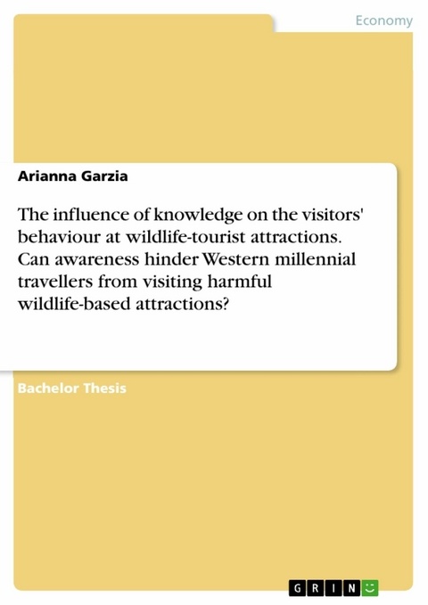 The influence of knowledge on the visitors' behaviour at wildlife-tourist attractions. Can awareness hinder Western millennial travellers from visiting harmful wildlife-based attractions? -  Arianna Garzia