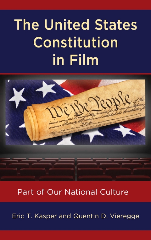 United States Constitution in Film -  Eric T. Kasper,  Quentin D. Vieregge