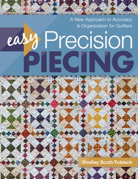 Easy Precision Piecing -  Shelley Scott-Tobisch