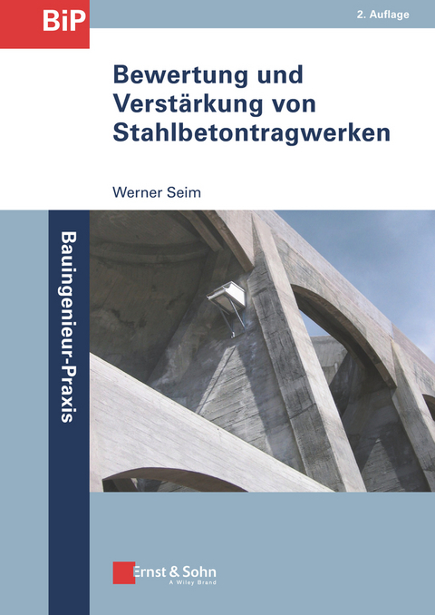 Bewertung und Verstärkung von Stahlbetontragwerken - Werner Seim