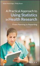 A Practical Approach to Using Statistics in Health Research - Adam Mackridge, Philip Rowe