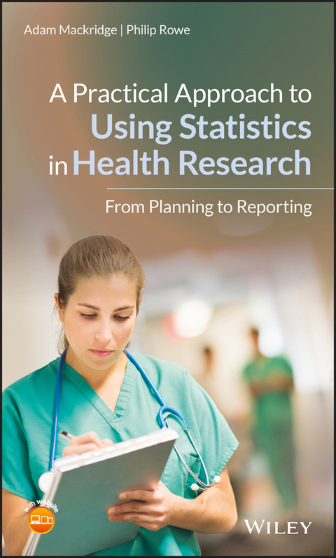 A Practical Approach to Using Statistics in Health Research - Adam Mackridge, Philip Rowe