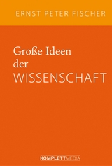 Große Ideen der Wissenschaft - Ernst Peter Fischer