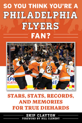 So You Think You're a Philadelphia Flyers Fan? -  Skip Clayton