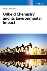 Oilfield Chemistry and its Environmental Impact - Henry A. Craddock