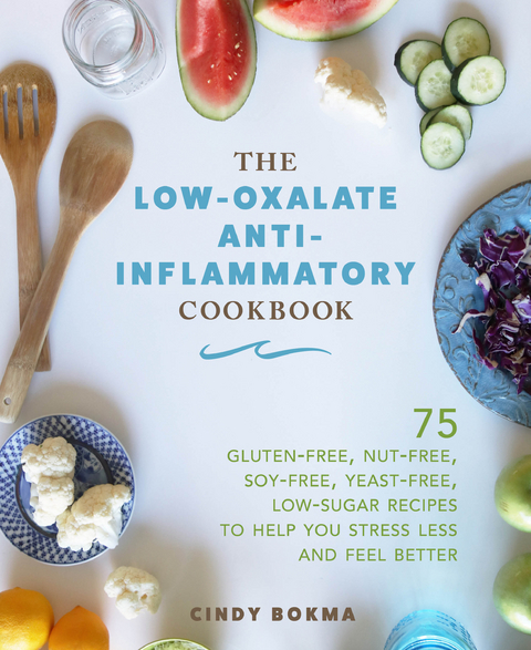 Low-Oxalate Anti-Inflammatory Cookbook -  Cindy Bokma