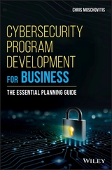 Cybersecurity Program Development for Business - Chris Moschovitis