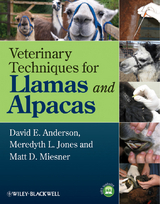 Veterinary Techniques for Llamas and Alpacas - David E. Anderson, Meredyth L. Jones, Matt D. Miesner