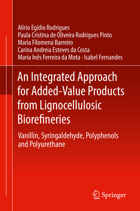 An Integrated Approach for Added-Value Products from Lignocellulosic Biorefineries - Alírio Egídio Rodrigues, Paula Cristina de Oliveira Rodrigues Pinto, Maria Filomena Barreiro, Carina Andreia Esteves da Costa, Maria Inês Ferreira da Mota, Isabel Fernandes