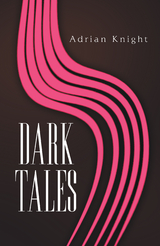 Dark Tales - Adrian Knight