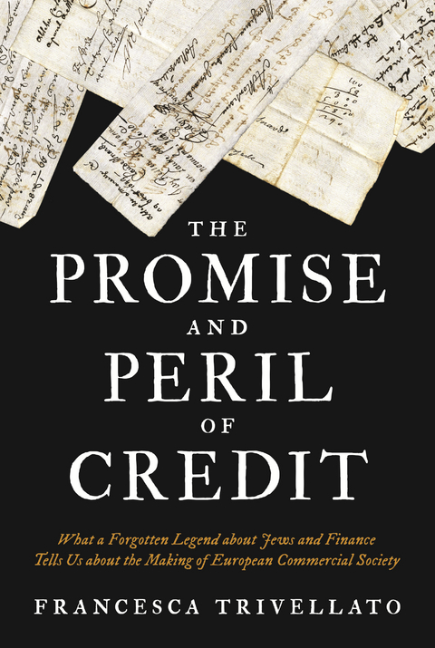 The Promise and Peril of Credit -  Francesca Trivellato