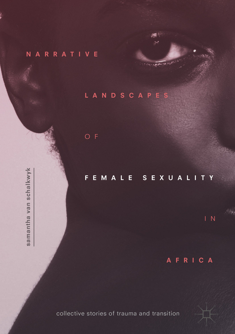 Narrative Landscapes of Female Sexuality in Africa - Samantha van Schalkwyk