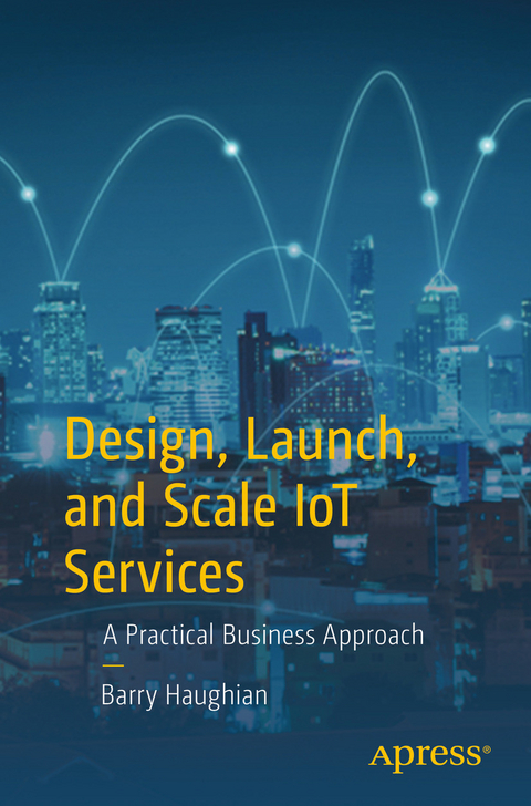 Design, Launch, and Scale IoT Services - Barry Haughian