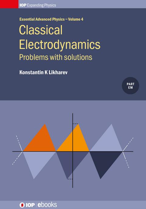 Classical Electrodynamics: Problems with solutions - Konstantin K Likharev