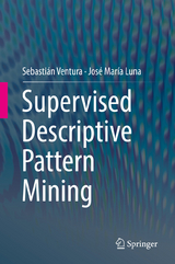 Supervised Descriptive Pattern Mining - Sebastián Ventura, José María Luna