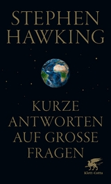 Kurze Antworten auf große Fragen -  Stephen Hawking