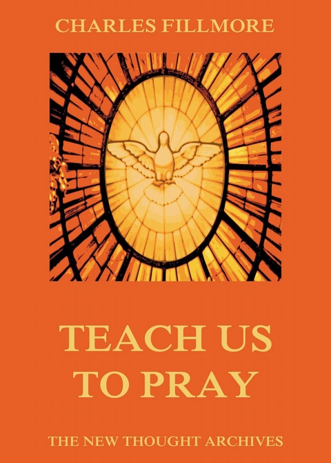 Teach Us To Pray - Charles Fillmore