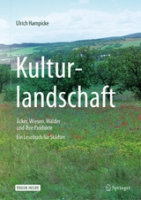 Kulturlandschaft - Äcker, Wiesen, Wälder und ihre Produkte - Ulrich Hampicke