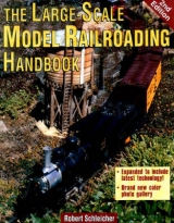 The Large-scale Model Railroading Handbook - Schleicher, Robert