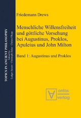 Menschliche Willensfreiheit und göttliche Vorsehung bei Augustinus, Proklos, Apuleius und John Milton - Drews Friedemann