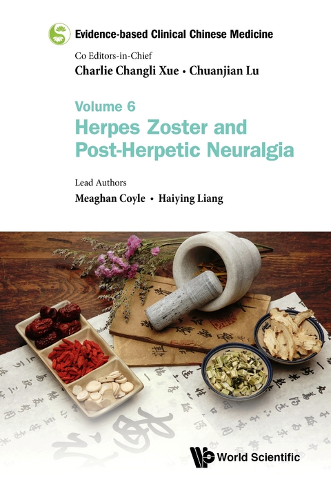 Evidence-based Clinical Chinese Medicine - Volume 6: Herpes Zoster And Post-herpetic Neuralgia -  Liang Haiying Liang,  Coyle Meaghan Coyle