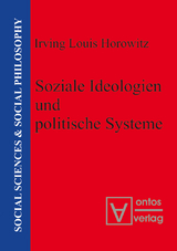 Soziale Ideologien und politische Systeme - Irving Louis Horowitz