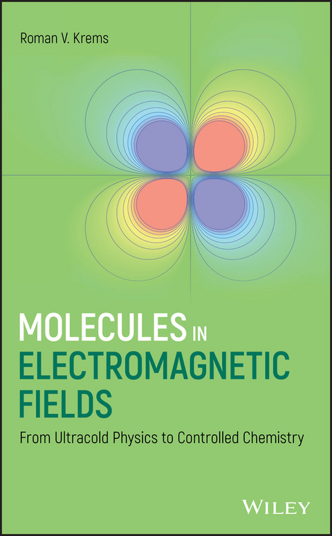 Molecules in Electromagnetic Fields - Roman V. Krems