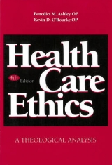 Health Care Ethics - Ashley, Benedict M.; O'Rourke, Kevin D.